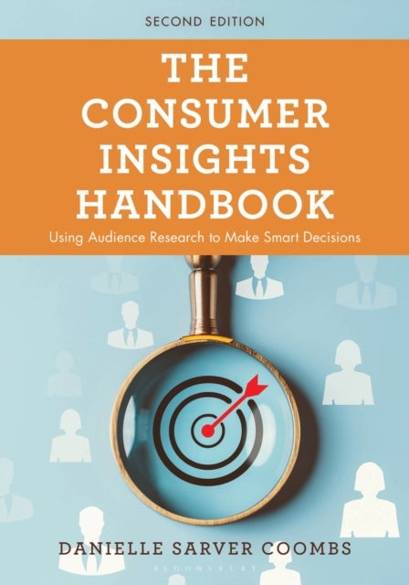 The Consumer Insights Handbook - Using Audience Research to Make Smart Decisions