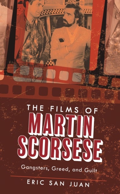 The Films of Martin Scorsese - Gangsters, Greed, and Guilt