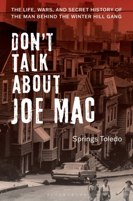 Don't Talk About Joe Mac - The Life, Wars, and Secret History of the Man Behind the Winter Hill Gang