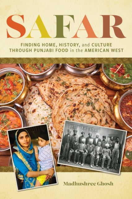 Safar - Finding Home, History, and Culture through Punjabi Food in the American West