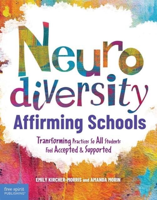 Neurodiversity-Affirming Schools - Transforming Practices So All Students Feel Accepted & Supported