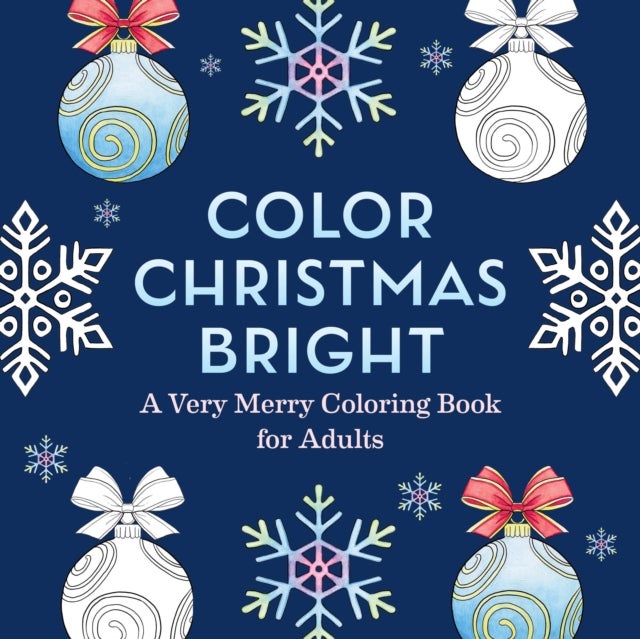 Color Christmas Bright - A Very Merry Coloring Book for Adults