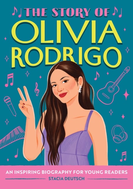 The Story of Olivia Rodrigo - An Inspiring Biography for Young Readers