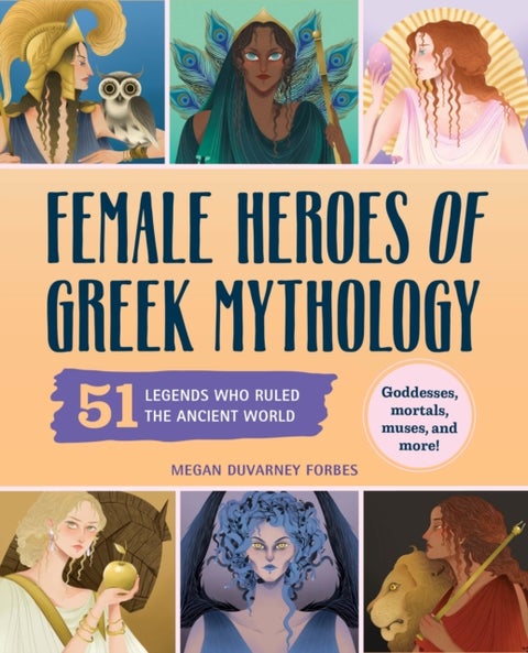Female Heroes of Greek Mythology - 51 Legends Who Ruled the Ancient World