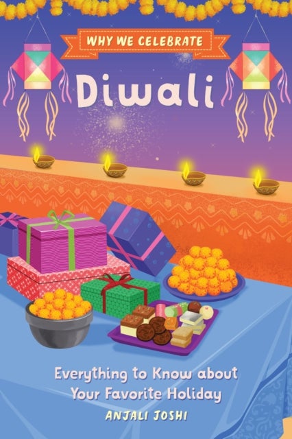 Why We Celebrate Diwali - Everything to Know about Your Favorite Holiday