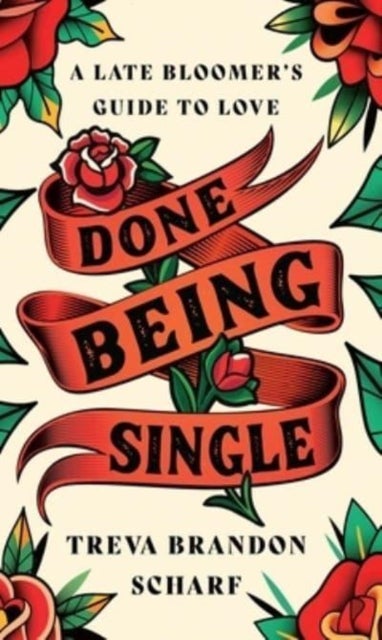 Done Being Single - A Late Bloomer's Guide to Love