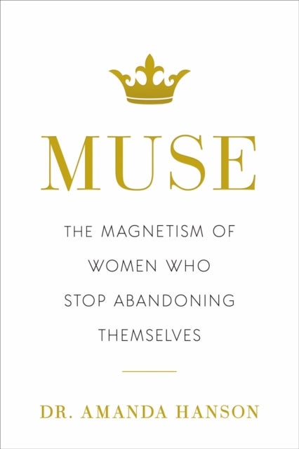 Muse - The Magnetism of Women Who Stop Abandoning Themselves