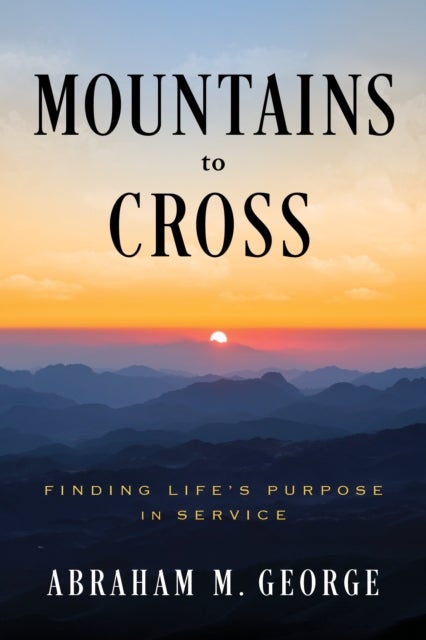 Mountains to Cross - Finding Life's Purpose in Service
