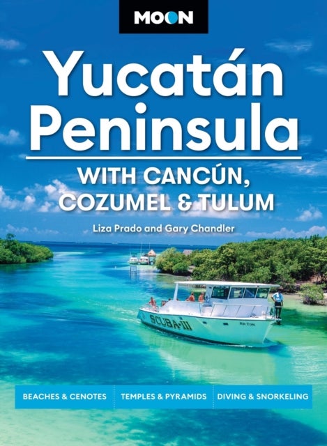 Moon Yucatan Peninsula (Fourteenth Edition) - With Cancun, Cozumel & Tulum : Beaches & Cenotes, Temples & Pyramids, Diving & Snorkeling (14th Edition, Revised)
