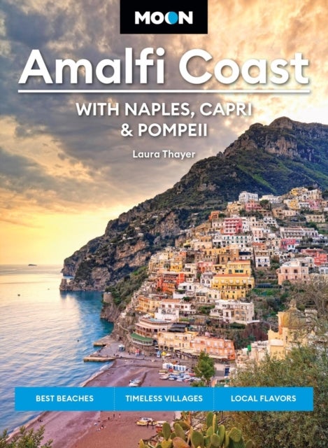 Moon Amalfi Coast: With Naples, Capri & Pompeii - Best Beaches, Timeless Villages, Local Flavors