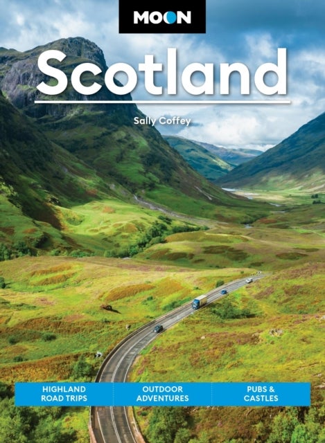 Moon Scotland (Second Edition) - Highland Road Trips, Outdoor Adventures, Pubs & Castles