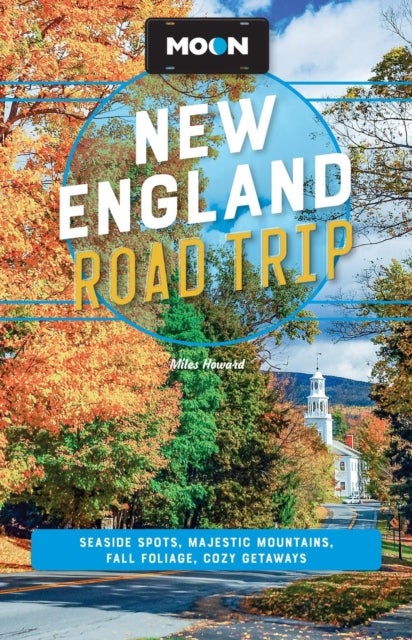 Moon New England Road Trip - Seaside Spots, Majestic Mountains, Fall Foliage, Cozy Getaways