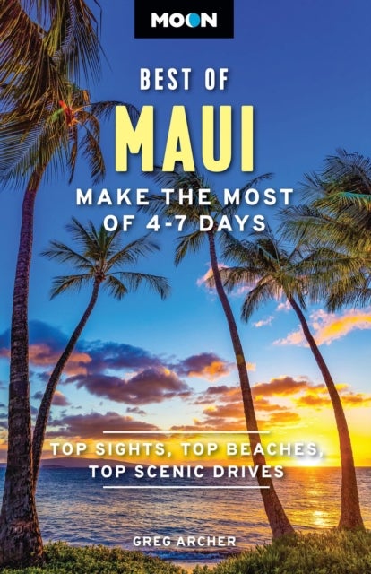 Moon Best of Maui (First Edition) - Make the Most of 4-7 Days