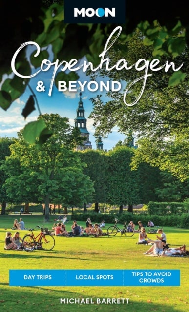 Moon Copenhagen & Beyond - Day Trips, Local Spots, Tips to Avoid Crowds (2nd Edition, Revised)