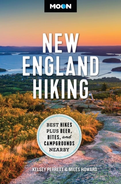 Moon New England Hiking - Best Hikes, plus Beer, Bites, and Campgrounds Nearby