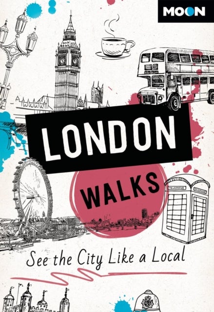 Moon London Walks (Third Edition) - See the City Like a Local