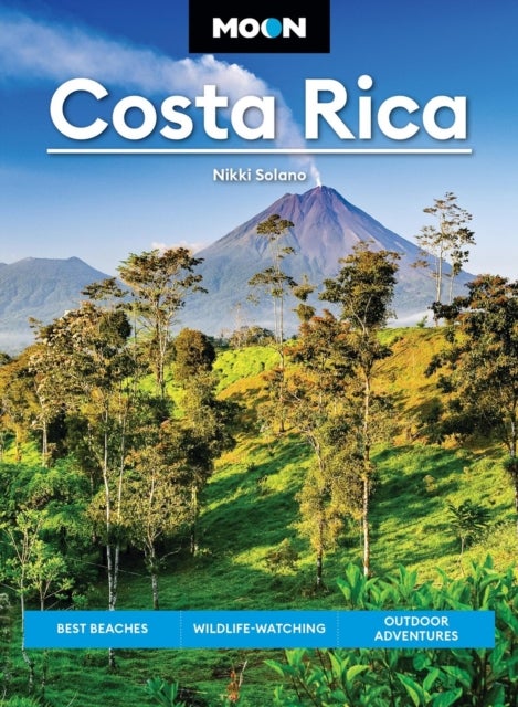 Moon Costa Rica (Fourth Edition) - Best Beaches, Wildlife-Watching, Outdoor Adventures