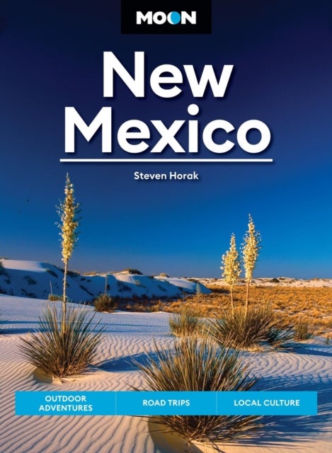 Moon New Mexico (Thirteenth Edition) - Outdoor Adventures, Road Trips, Local Culture