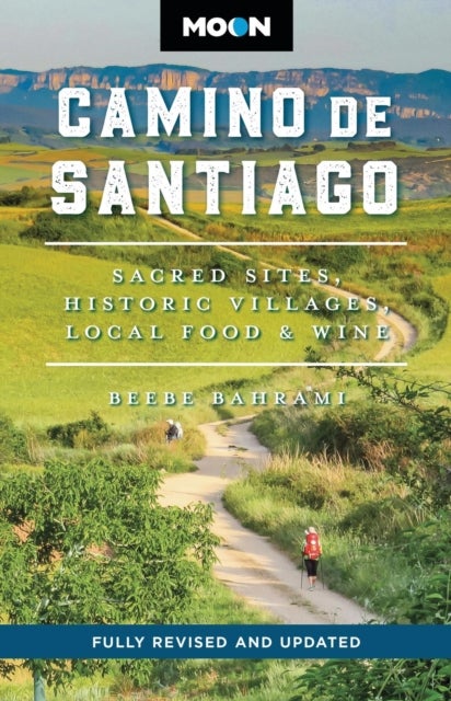 Moon Camino de Santiago (Third Edition) - Sacred Sites, Historic Villages, Local Food & Wine