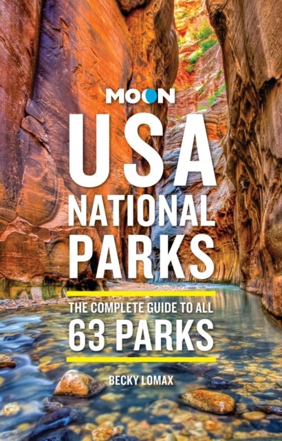 Moon USA National Parks (4th Edition, Revised) - The Complete Guide to All 63 Parks