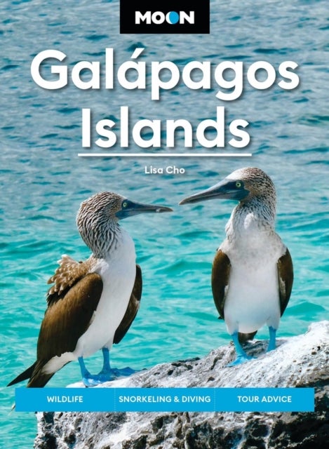 Moon Galapagos Islands (Fifth Edition) - Wildlife, Snorkeling & Diving, Cruise & Tour Advice