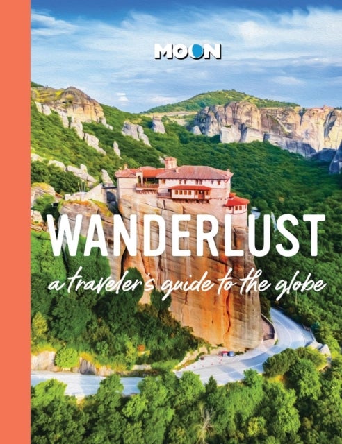 Wanderlust - A Traveler's Guide to the Globe (2nd Edition, Revised)