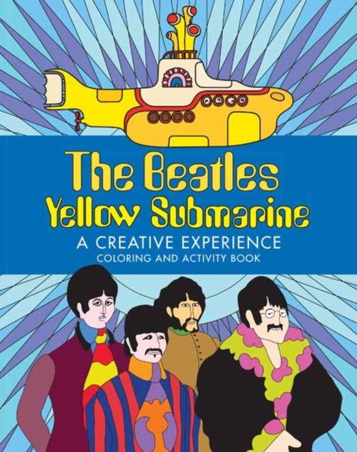 The Beatles Yellow Submarine  A Creative Experience - Coloring and Activity Book