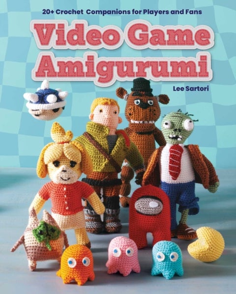 Video Game Amigurumi - 20+ Crochet Companions for Players and Fans