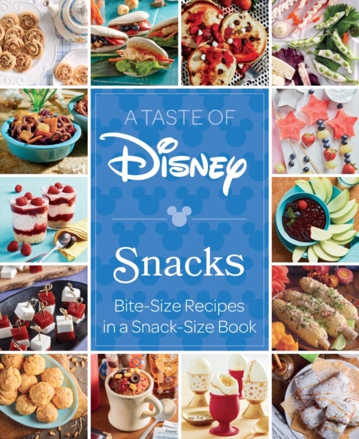 A Taste of Disney: Snacks - Bite-Size Recipes in a Snack-Size Book