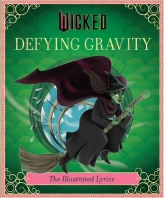 Wicked: Defying Gravity - The Illustrated Lyrics (Universal Pictures Wicked)