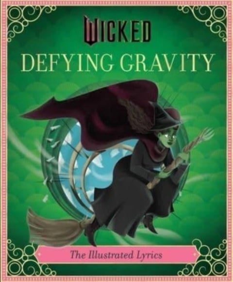 Wicked: Defying Gravity - The Illustrated Lyrics (Universal Pictures Wicked)