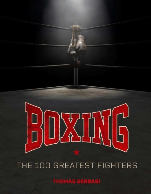 Boxing: The 100 Greatest Fighters