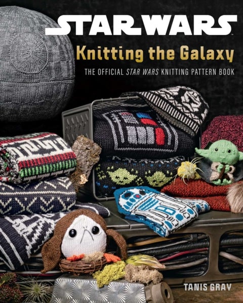 Star Wars: Knitting the Galaxy - The Official Star Wars Knitting Pattern Book