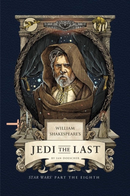 William Shakespeare's Jedi the Last: Star Wars Part the Eighth - Star Wars Part the Eighth