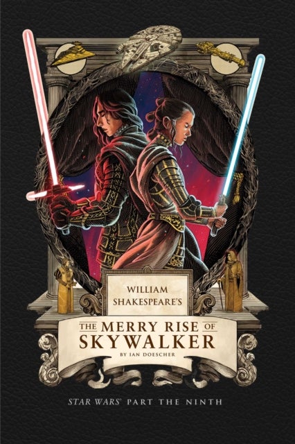 William Shakespeare's The Merry Rise of Skywalker: Star Wars Part the Ninth - Star Wars Part the Ninth
