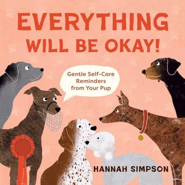 Everything Will Be Okay! - Affirmations & Self-Care Reminders from Your Pup
