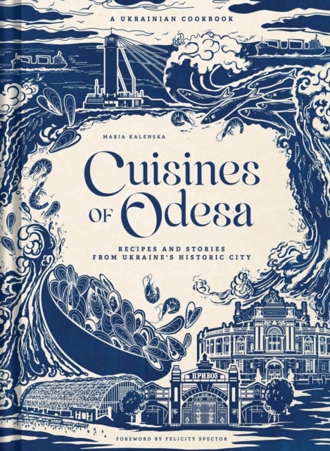 Cuisines of Odesa - A Ukrainian Cookbook