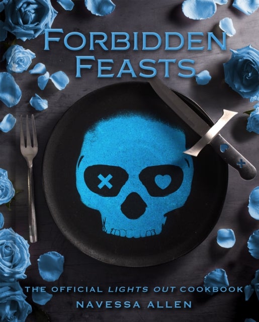 Forbidden Feasts - The Official Lights Out Cookbook