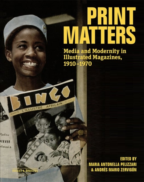 Print Matters - Media and Modernity in Illustrated Magazines, 1910-1970