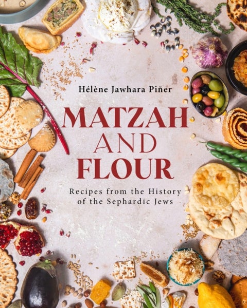 Matzah and Flour - Recipes from the History of the Sephardic Jews