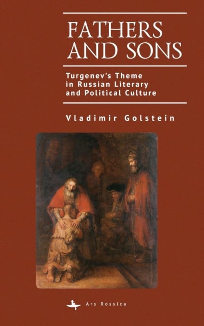 Fathers and Sons - Turgenev's Theme in Russian Literary and Political Culture