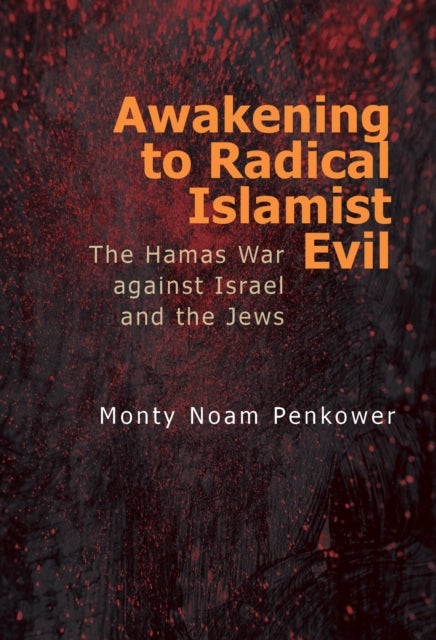Awakening to Radical Islamist Evil - The Hamas War against Israel and the Jews