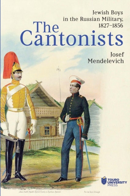 The Cantonists - Jewish Boys in the Russian Military, 1827–1856