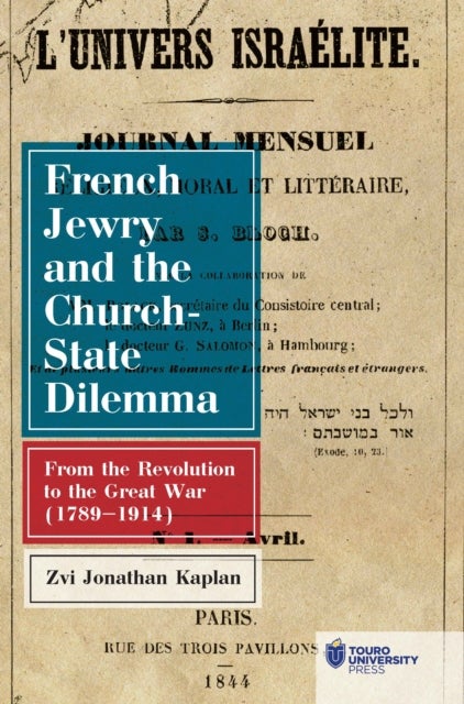 French Jewry and the Church-State Dilemma - From the Revolution to the Great War (1789-1914)