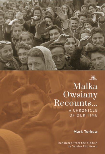 Malka Owsiany Recounts... - A chronicle of our time