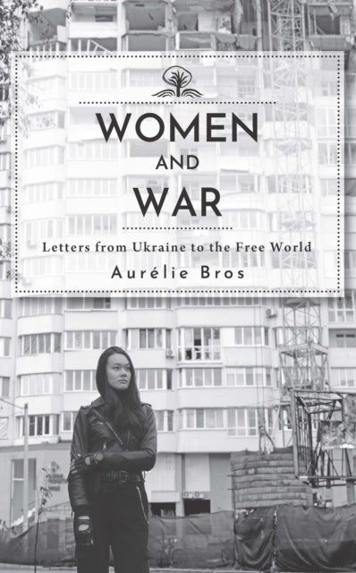 Women and War - Letters from Ukraine to the Free World
