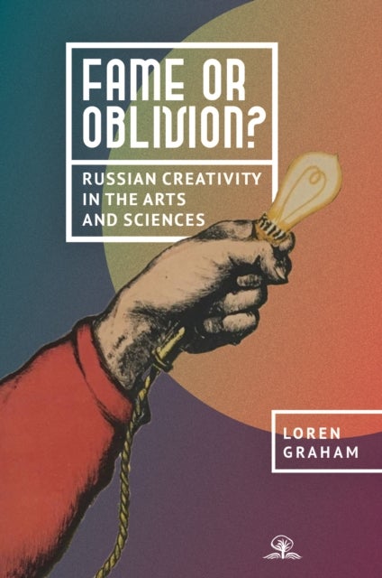 Fame or Oblivion? - Russian Creativity in the Arts and Sciences