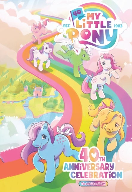 My Little Pony: 40th Anniversary Celebration--The Deluxe Edition - 40th Anniversary Celebration