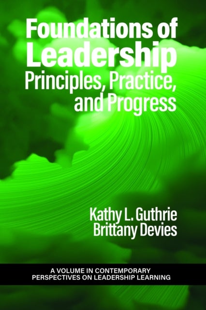 Foundations of Leadership - Principles, Practice, and Progress