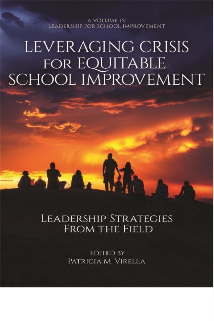 Leveraging Crisis for Equitable School Improvement - Leadership Strategies From the Field